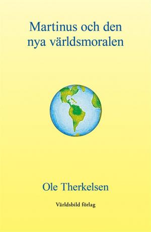 Ole Therkelsen: Martinus och den nya väldsmoralen (svensk)